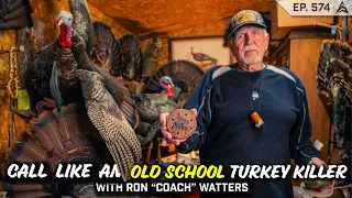 How to CALL TURKEYS like the OLD SCHOOL PROS! Turkey Calling Demo with Ron "Coach" Watters - EP. 574