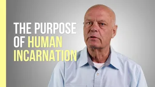 The Purpose of Human Incarnation