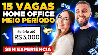 15 VAGAS em HOME OFFICE disponíveis HOJE✅ MEIO PERÍODO E SEM EXPERIÊNCIA | SALÁRIO ATÉ R$5.000