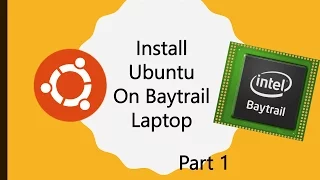 Install Ubuntu (14.04) on Baytrail Intel Laptop (Part 1)