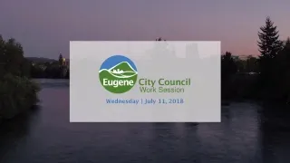 Eugene City Council Wednesday Work Session: July 11, 2018