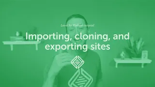 Local tutorial: Importing, cloning, and exporting sites