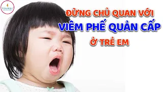 Đừng chủ quan với viêm phế quản cấp ở trẻ em