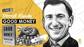 Good Money Revolution w/ Derrick Kinney (MI143)