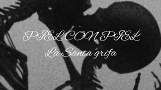 Piel con piel | La Santa Grifa Lyrics Letra