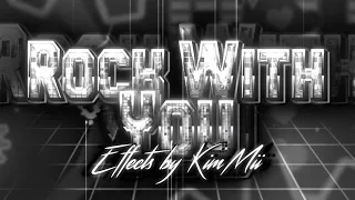 Our part in "Rock With You" by The4n1ma | Effects by KimMii | Geometry Dash 2.11