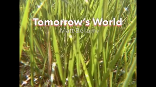 Tomorrow’s World- Matt Bellamy [NOT official music video]