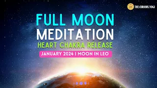 January 2024 Full Moon Meditation I Moon in Leo I Wolf Moon I Heart Chakra Release ♌️