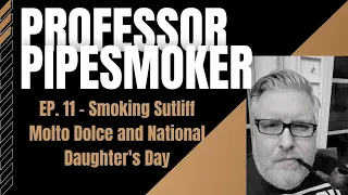 Smoking Sutliff Molto Dolce and National Daughter's Day