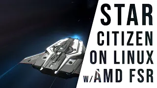 How To Install Star Citizen on Linux and Testing AMD FSR!!