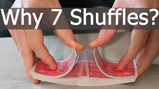 The reason you should shuffle 7 times