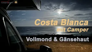 Costa Blanca mit Camper - Vollmond & Gänsehaut