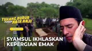 PASSION HEART! Syamsul  sincere about Emak passing | TUKANG BUBUR PENGEN NAIK HAJI | EPS 21 (2/7)