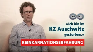 „Ich bin im KZ Auschwitz gestorben“ | Roman Oberholzers Reinkarnationserfahrungen