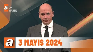 atv Ana Haber | 3 Mayıs 2024