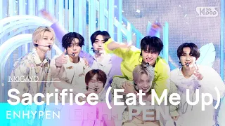 ENHYPEN(엔하이픈) - Sacrifice (Eat Me Up) @인기가요 inkigayo 20230618