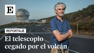 ERUPCIÓN EN LA PALMA: El volcán ciega el mayor telescopio del mundo | REPORTAJE