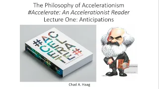 The Philosophy of Accelerationism #Accelerate An Accelerationist Reader Lecture 1 Anticipations