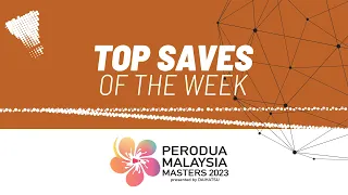 PERODUA Malaysia Masters 2023 | Top Saves of the Week