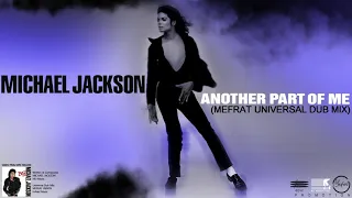 MICHAEL JACKSON - "ANOTHER PART OF ME" - (Mefrat Universal Dub Mix)