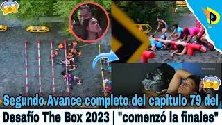 Segundo Avance completo del capitulo 79 del Desafío The Box 2023 | "comenzó la finales"