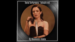 Tania Turtureanu   Iubeste - ma Dj Deemass Remix