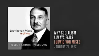 Why Socialism Always Fails | Ludwig von Mises