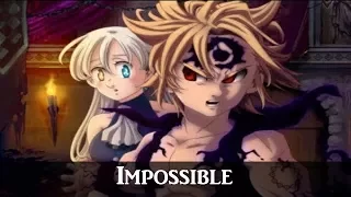 Nanatsu no Taizai「 AMV 」- Impossible