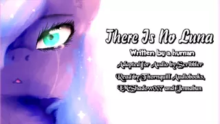 Pony Tales [MLP Fanfic Readings] 'There is No Luna' by a human (darkfic)