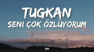 Tuğkan - Seni Çok Özlüyorum ( Lyrics - Sözleri )