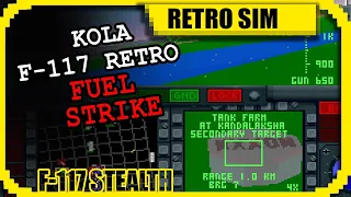 Stealth F-117 Mission Kola Peninsula Fuel Strike | RETRO SIM