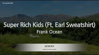 Frank Ocean-Super Rich Kids (Ft. Earl Sweatshirt) (Karaoke Version)