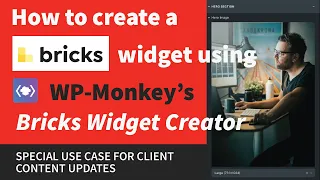 How to Build a Bricks Builder Widget Using WP Monkey's "Bricks Widget Creator" : For Content Updates