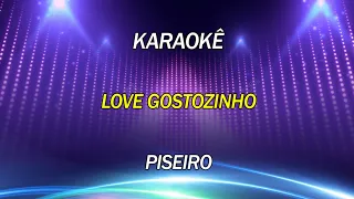 KARAOKÊ LOVE GOSTOSINHO - ESTILO PISEIRO