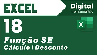 Excel 18 Função SE aplicada ao cálculo de desconto | Nível Intermediário | Digital Treinamentos