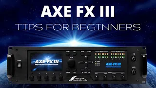 Axe Fx 3: Tips for Beginners