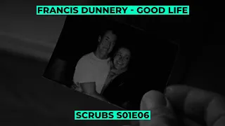 Francis Dunnery - Good Life OST Scrubs S01E06 -  Моя ошибка (My Bad)