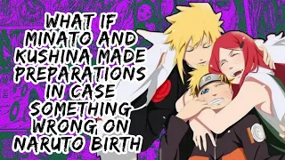 What if Minato And Kushina made Preparations in Case Something Wrong on Naruto Birth | Part 1