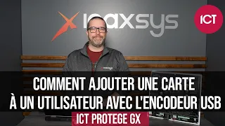 Comment ajouter une carte à un utilisateur avec l'encodeur USB dans ICT Protege GX