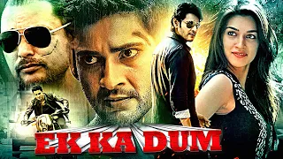 Mahesh Babu | 2023 Full Hindi Dubbed South Indian Action Movie | Ek Ka Dum Movie | Kriti Sanon