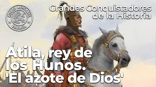 Atila, rey de los Hunos. 'El azote de Dios' | Alejandro Mohorte Medina