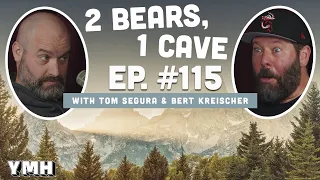 Ep. 115 | 2 Bears, 1 Cave w/ Tom Segura & Bert Kreischer