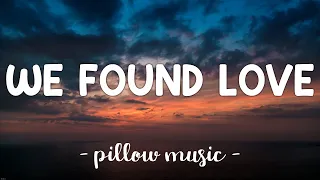 We Found Love - Rihanna (Feat. Calvin Harris) (Lyrics) 🎵