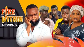 FIRE WITHIN🔥| Episode 19 FINAL ft AGYA KOO, OTOO, CONFION, BEDIIDE, GYNEL, AKOSUA, STUNNA, UNCLE FII