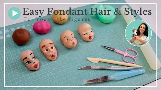 Fondant Hair Tutorials -  4 Easy Hairstyles for Fondant Figures