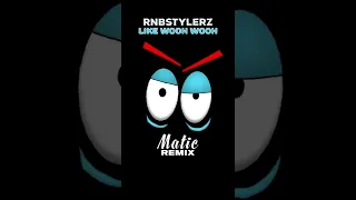 Rnbstylerz   Like Wooh Wooh Matic Remix (PREVIEW)