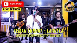 TEMAN CURHAT - LAROCCA || LIVE COVER BY GASKUY PROJECT FEAT BANG ELEM PORTAL