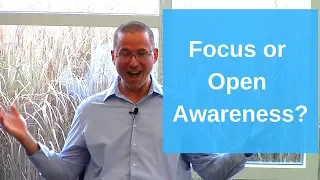 Should I Focus Attention In Mindfulness Meditation (Or Practice Open Awareness?)