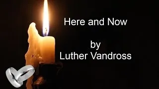 Luther Vandross, Here and Now w/lyrics (Ultimate Love Songs)