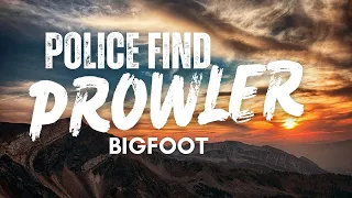 Police Respond To Prowler Call To Find BIGFOOT  | BIGFOOT ENCOUNTERS PODCAST Over 1 Hour